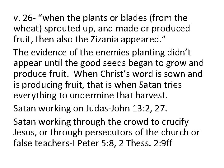 v. 26 - “when the plants or blades (from the wheat) sprouted up, and