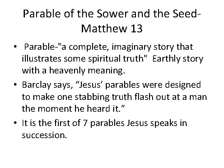 Parable of the Sower and the Seed. Matthew 13 • Parable-"a complete, imaginary story