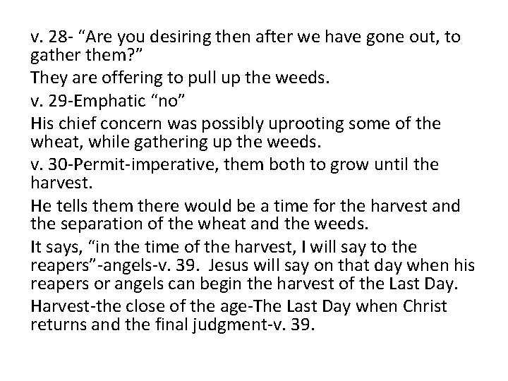 v. 28 - “Are you desiring then after we have gone out, to gather