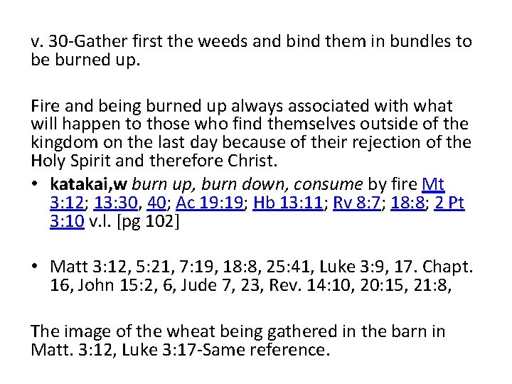 v. 30 -Gather first the weeds and bind them in bundles to be burned