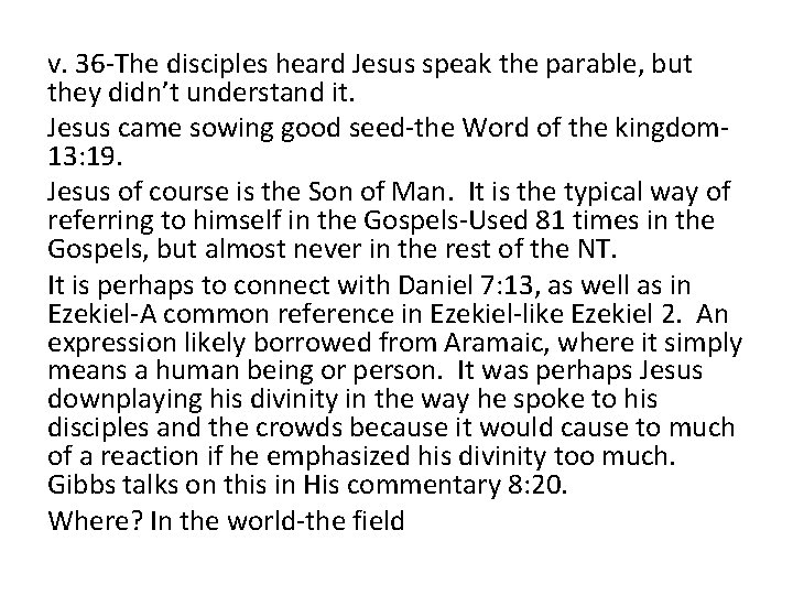 v. 36 -The disciples heard Jesus speak the parable, but they didn’t understand it.