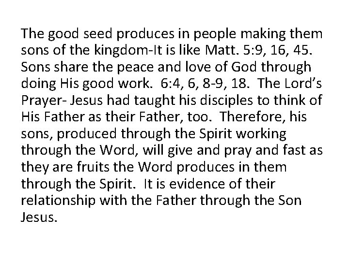 The good seed produces in people making them sons of the kingdom-It is like