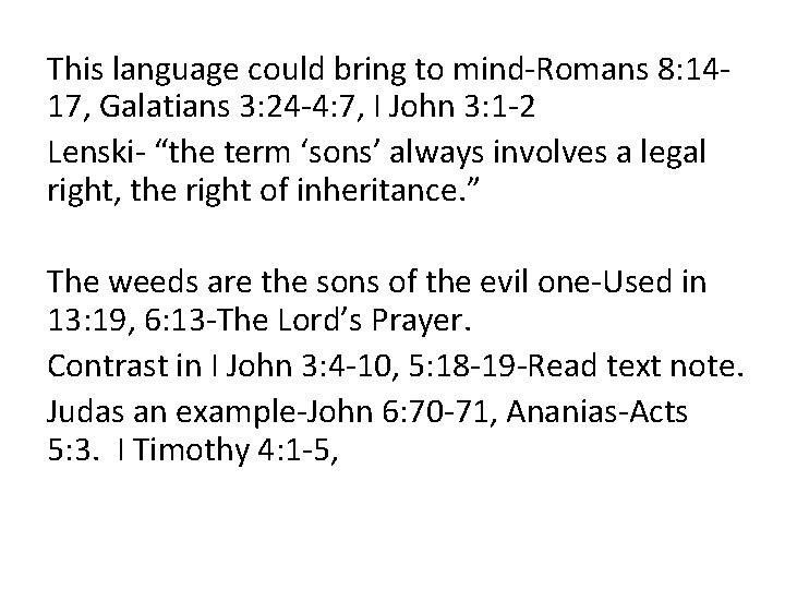 This language could bring to mind-Romans 8: 1417, Galatians 3: 24 -4: 7, I