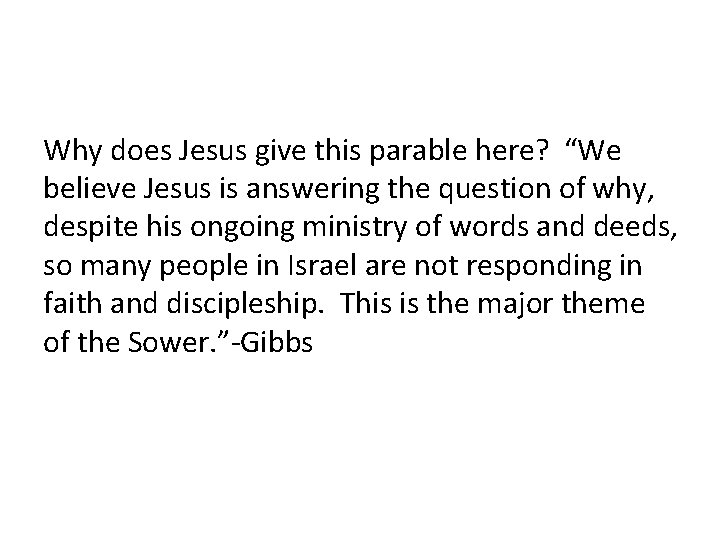 Why does Jesus give this parable here? “We believe Jesus is answering the question