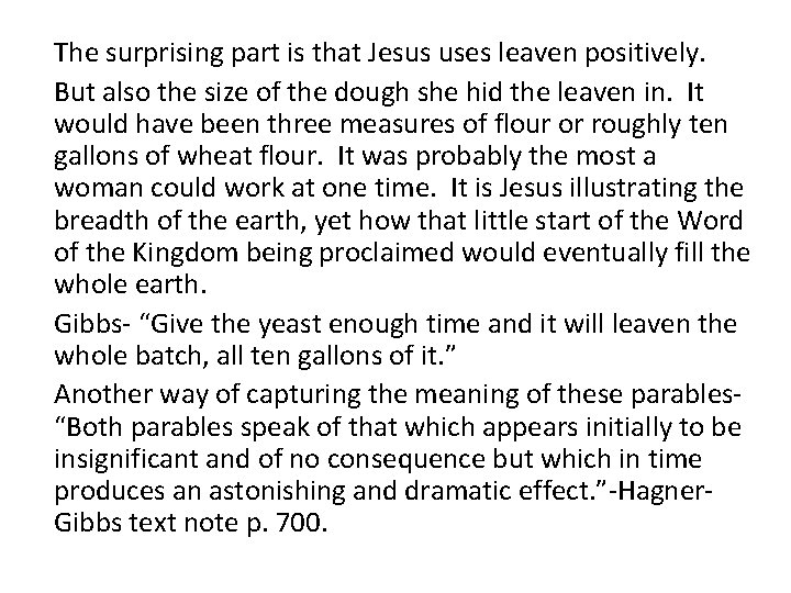The surprising part is that Jesus uses leaven positively. But also the size of