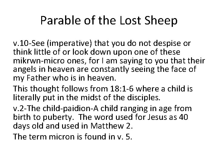 Parable of the Lost Sheep v. 10 -See (imperative) that you do not despise