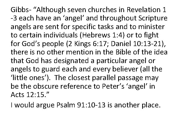 Gibbs- “Although seven churches in Revelation 1 -3 each have an ‘angel’ and throughout