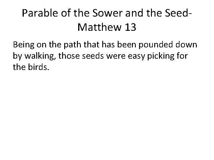 Parable of the Sower and the Seed. Matthew 13 Being on the path that