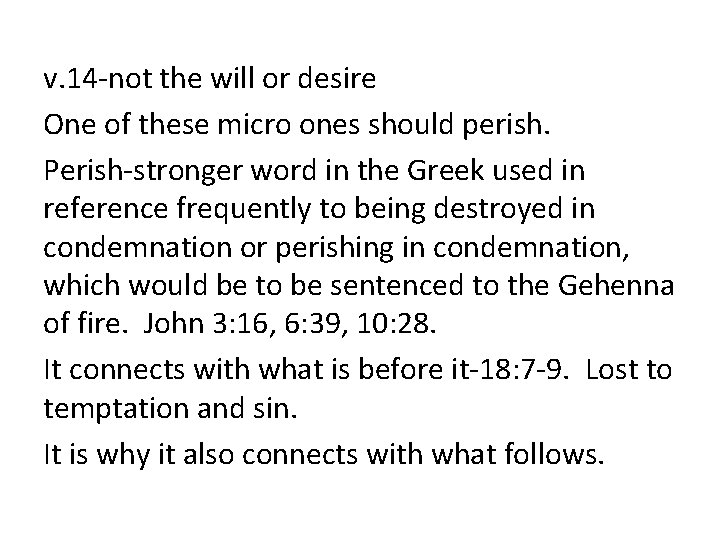 v. 14 -not the will or desire One of these micro ones should perish.