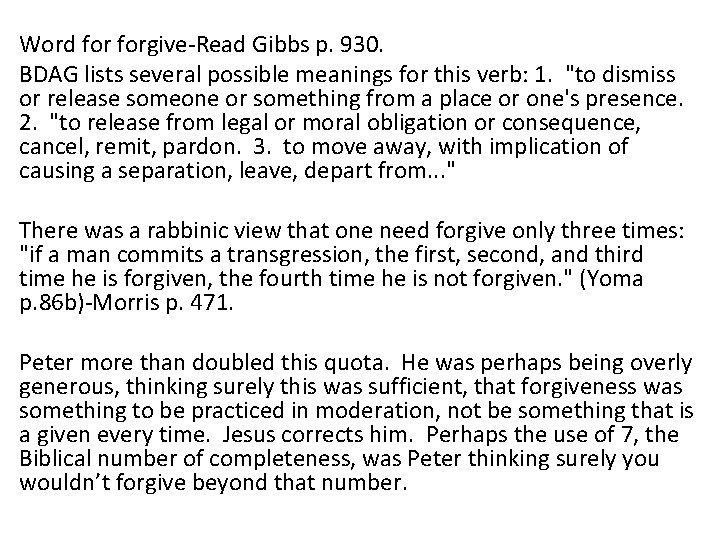 Word forgive-Read Gibbs p. 930. BDAG lists several possible meanings for this verb: 1.
