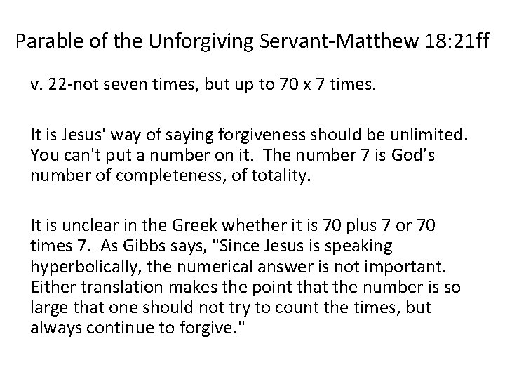 Parable of the Unforgiving Servant-Matthew 18: 21 ff v. 22 -not seven times, but