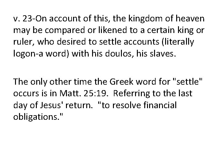v. 23 -On account of this, the kingdom of heaven may be compared or