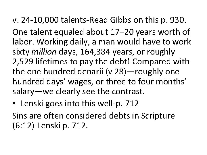 v. 24 -10, 000 talents-Read Gibbs on this p. 930. One talent equaled about