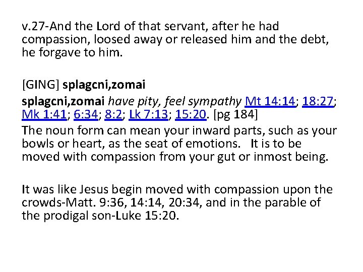 v. 27 -And the Lord of that servant, after he had compassion, loosed away