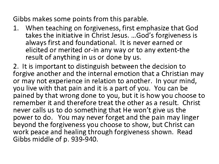 Gibbs makes some points from this parable. 1. When teaching on forgiveness, first emphasize