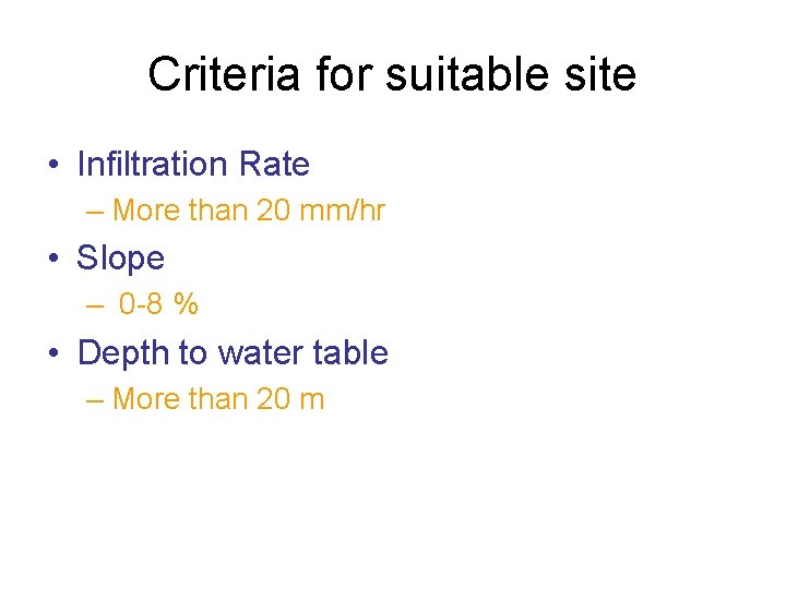 Criteria for suitable site • Infiltration Rate – More than 20 mm/hr • Slope