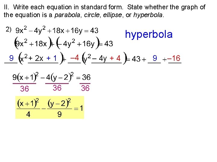 II. Write each equation in standard form. State whether the graph of the equation