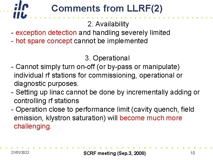 Comments from LLRF(2) 2. Availability - exception detection and handling severely limited - hot