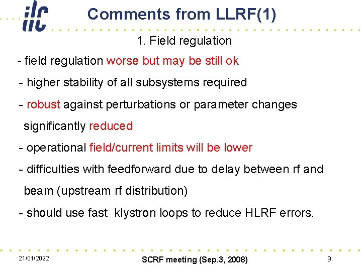 Comments from LLRF(1) 1. Field regulation - field regulation worse but may be still