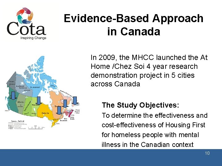 Evidence-Based Approach in Canada In 2009, the MHCC launched the At Home /Chez Soi