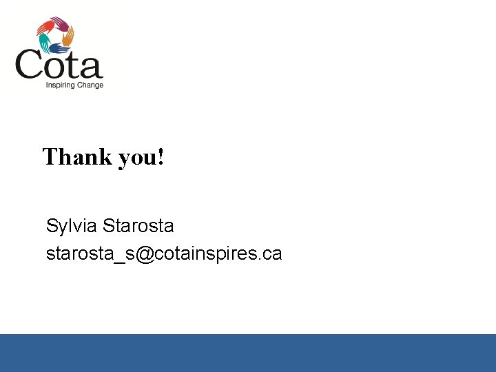Thank you! Sylvia Starosta starosta_s@cotainspires. ca 