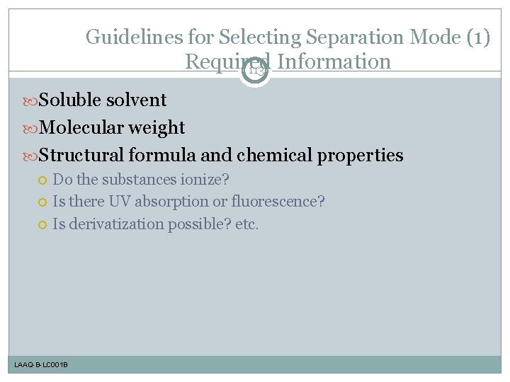 Guidelines for Selecting Separation Mode (1) Required 113 Information Soluble solvent Molecular weight Structural