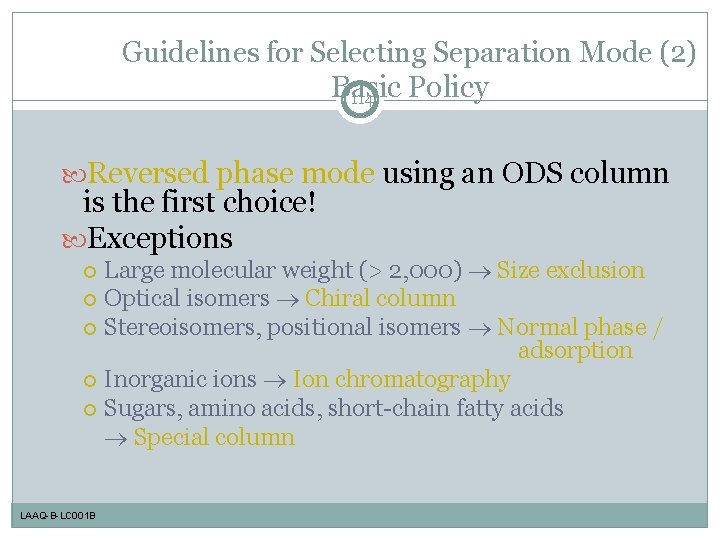 Guidelines for Selecting Separation Mode (2) Basic Policy 114 Reversed phase mode using an