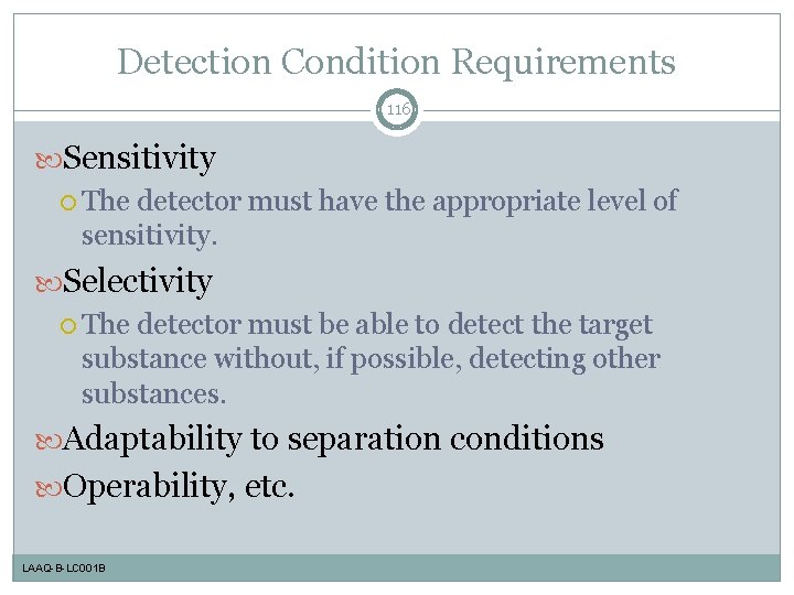 Detection Condition Requirements 116 Sensitivity The detector must have the appropriate level of sensitivity.