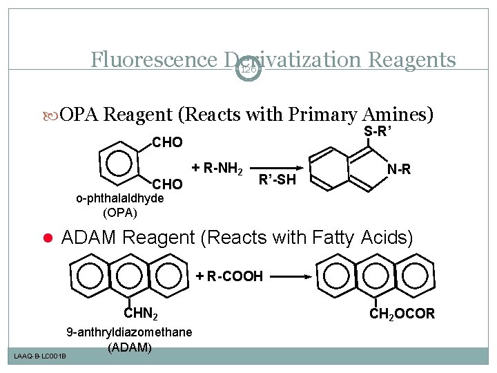Fluorescence Derivatization Reagents 126 OPA Reagent (Reacts with Primary Amines) S-R’ CHO + R-NH