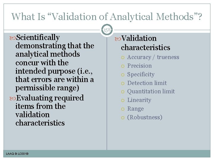What Is “Validation of Analytical Methods”? 158 Scientifically demonstrating that the analytical methods concur