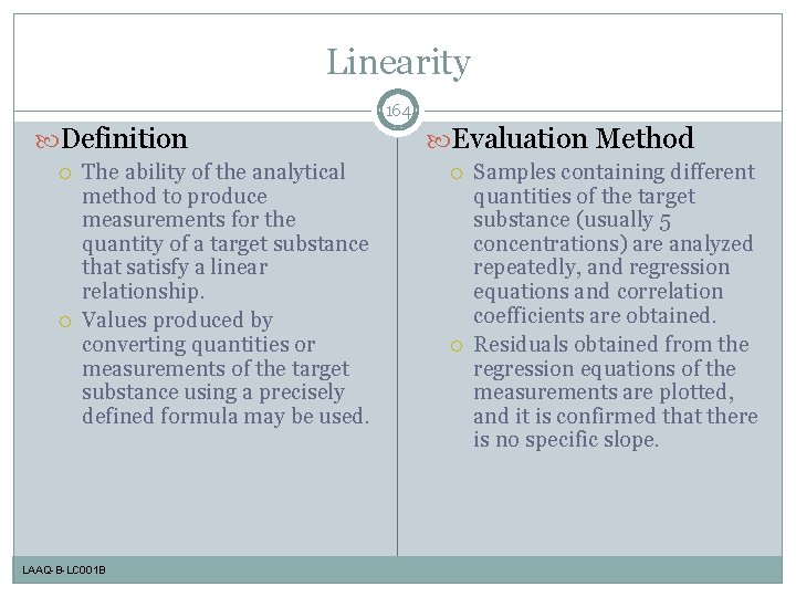 Linearity 164 Definition The ability of the analytical method to produce measurements for the