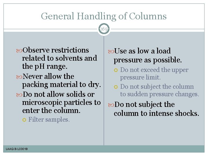 General Handling of Columns 169 Observe restrictions Use as low a load related to