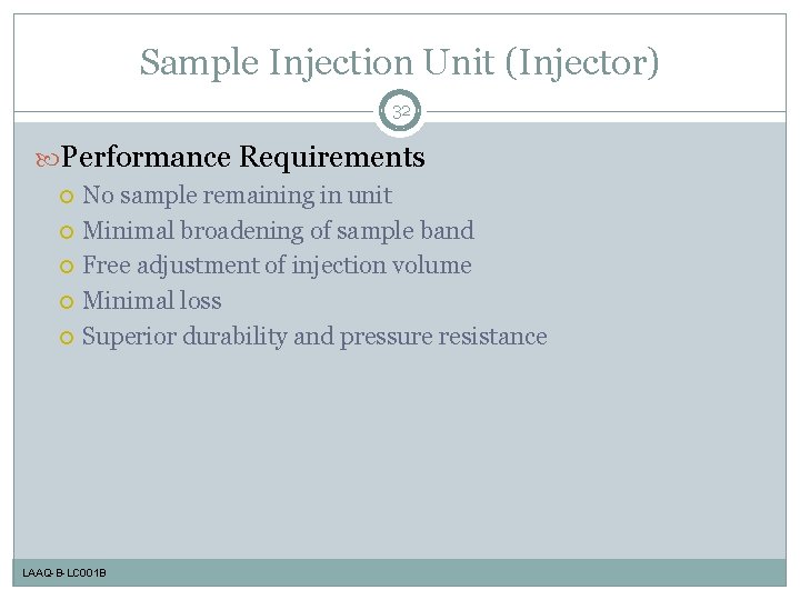 Sample Injection Unit (Injector) 32 Performance Requirements No sample remaining in unit Minimal broadening