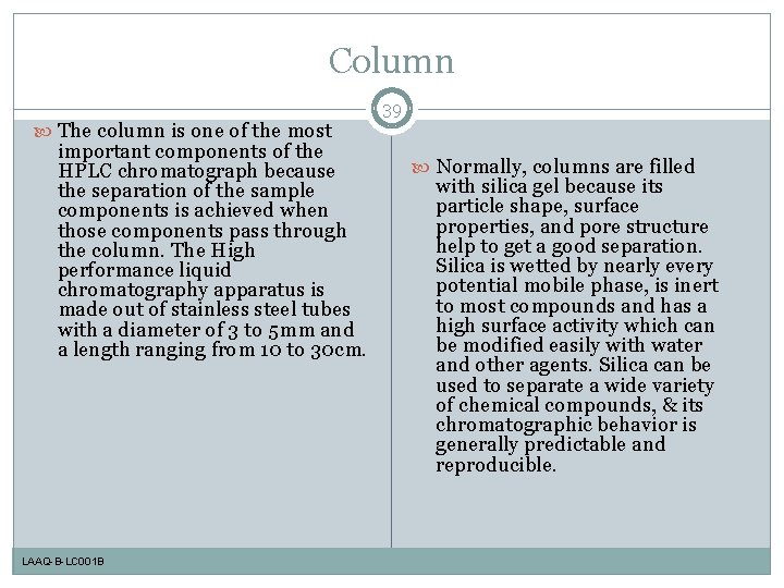 Column 39 The column is one of the most important components of the HPLC