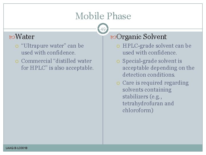 Mobile Phase 49 Water “Ultrapure water” can be used with confidence. Commercial “distilled water