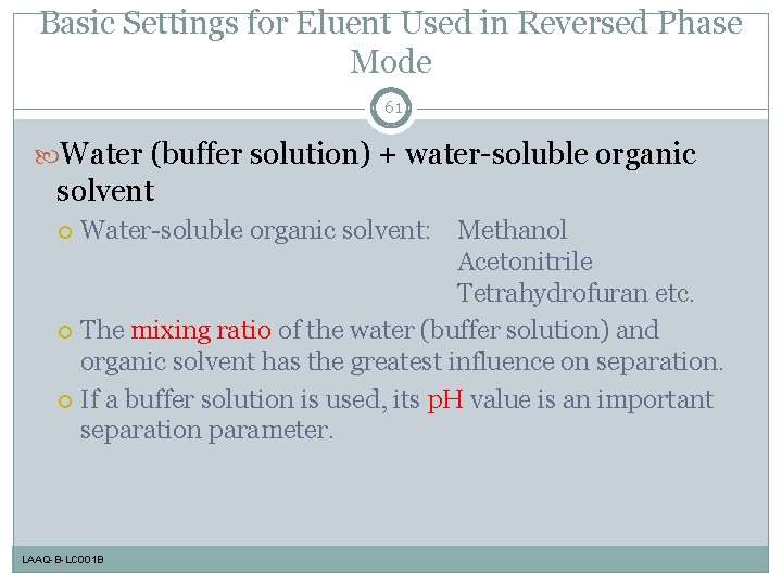 Basic Settings for Eluent Used in Reversed Phase Mode 61 Water (buffer solution) +