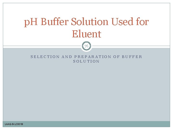 p. H Buffer Solution Used for Eluent 76 SELECTION AND PREPARATION OF BUFFER SOLUTION