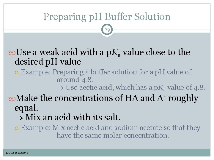 Preparing p. H Buffer Solution 79 Use a weak acid with a p. Ka