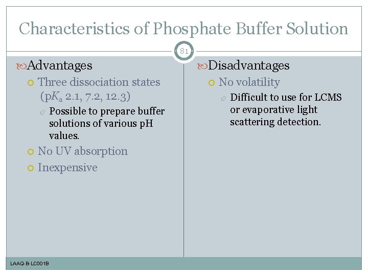 Characteristics of Phosphate Buffer Solution 81 Advantages Three dissociation states (p. Ka 2. 1,