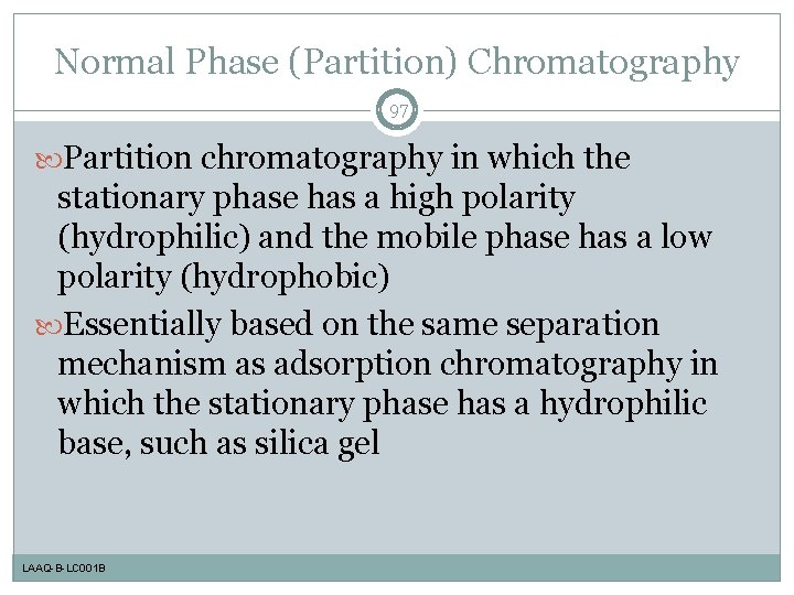 Normal Phase (Partition) Chromatography 97 Partition chromatography in which the stationary phase has a