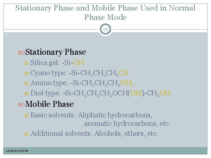 Stationary Phase and Mobile Phase Used in Normal Phase Mode 99 Stationary Phase Silica