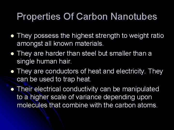 Properties Of Carbon Nanotubes l l They possess the highest strength to weight ratio