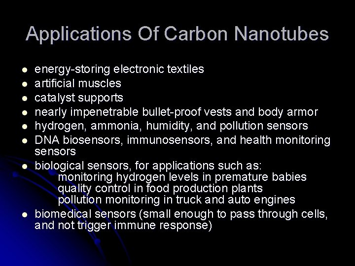 Applications Of Carbon Nanotubes l l l l energy-storing electronic textiles artificial muscles catalyst