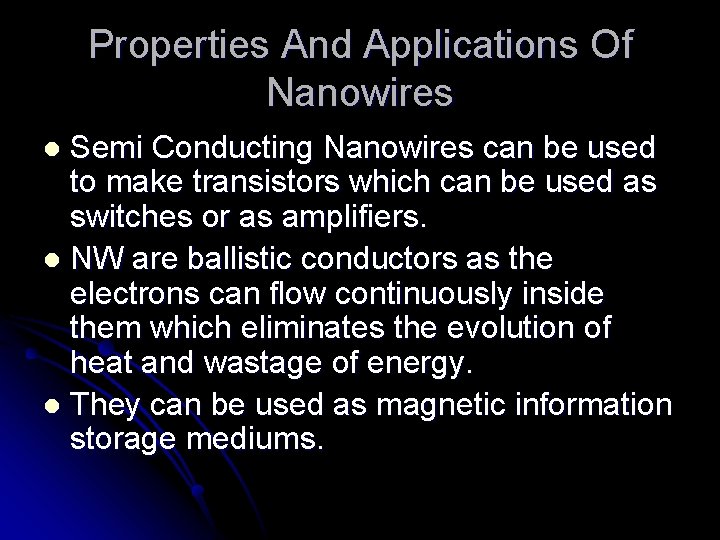 Properties And Applications Of Nanowires Semi Conducting Nanowires can be used to make transistors