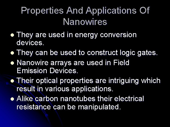Properties And Applications Of Nanowires They are used in energy conversion devices. l They