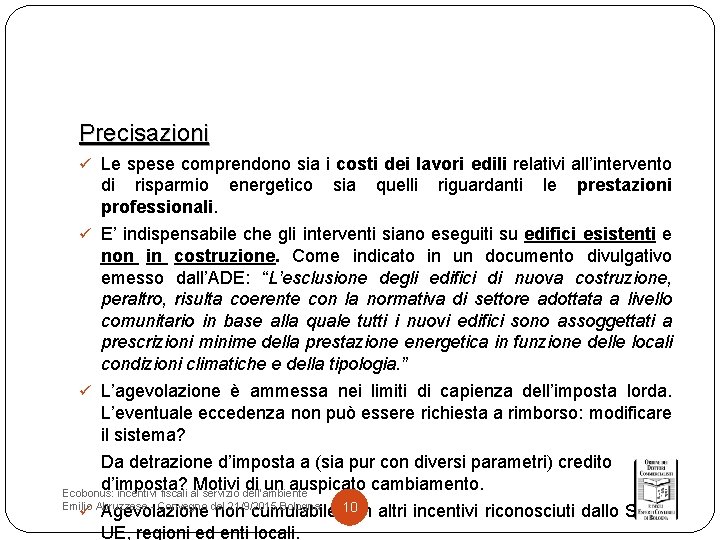 Precisazioni ü Le spese comprendono sia i costi dei lavori edili relativi all’intervento di