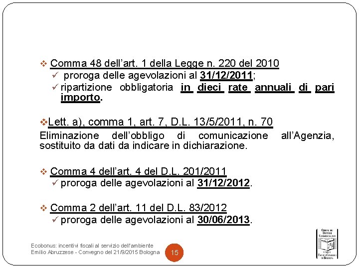 v Comma 48 dell’art. 1 della Legge n. 220 del 2010 ü proroga delle