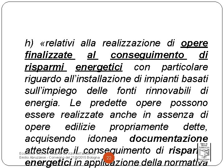 h) «relativi alla realizzazione di opere finalizzate al conseguimento di risparmi energetici con particolare