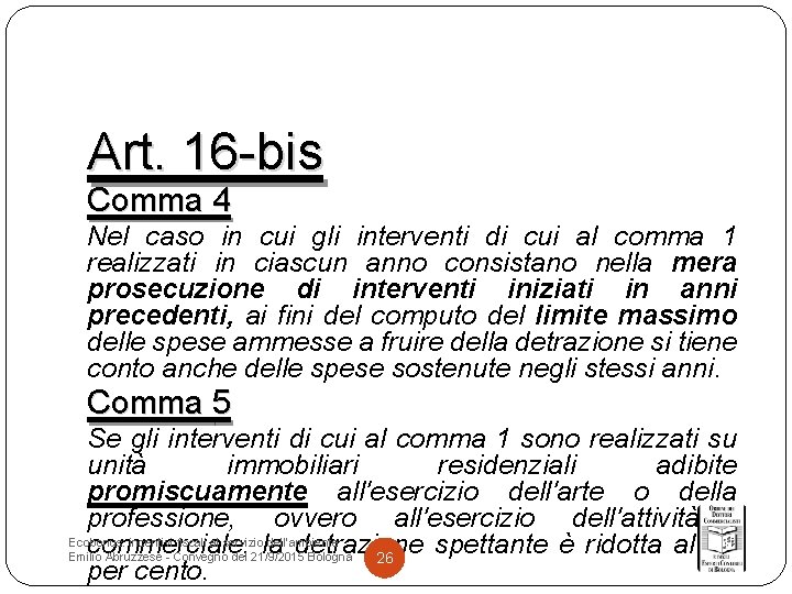 Art. 16 -bis Comma 4 Nel caso in cui gli interventi di cui al