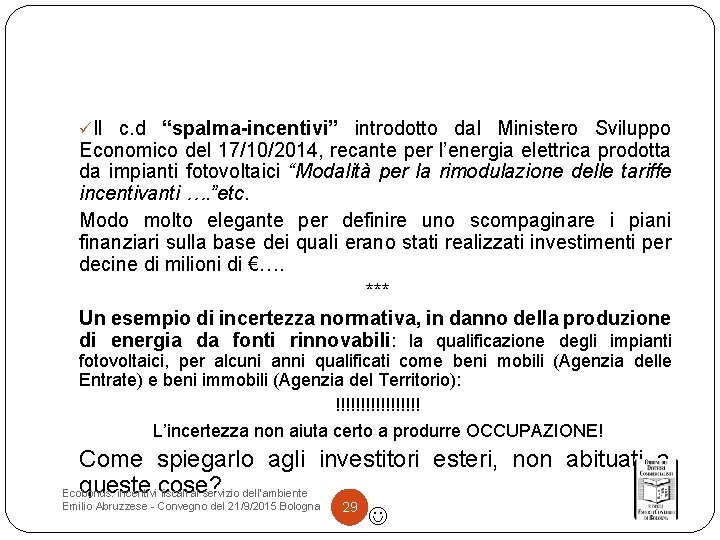 üIl c. d “spalma-incentivi” introdotto dal Ministero Sviluppo Economico del 17/10/2014, recante per l’energia